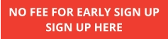 NO FEE FOR EARLY SIGN UP SIGN UP HERE